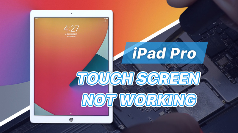 Ipad Pro Touch Screen Not Working Learn How To Fix Unresponsive Screen